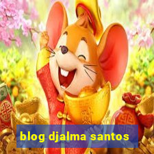 blog djalma santos